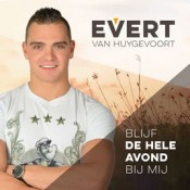 Evert Van Huygevoort - Blijf de hele avond bij mij
