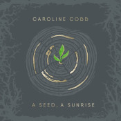 Caroline Cobb - A Seed, a Sunrise