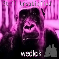 Wedlock - Still Unsatisfied