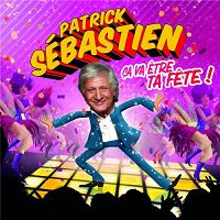 Patrick Sébastien - Ça va être ta fête!