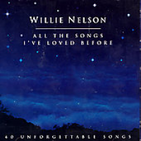 Willie Nelson - All The Songs I've Loved Before