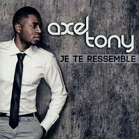 Axel Tony - Je te ressemble