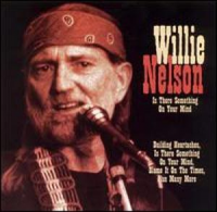 Willie Nelson - Is There Something On Your Mind