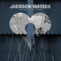 Jackson Waters - Come Undone
