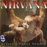 Nirvana - Before We Ever Minded