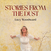 Lucy Woodward - Stories from the Dust