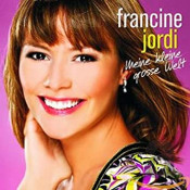 Francine Jordi - Meine kleine grosse Welt