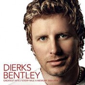 Dierks Bentley - Greatest Hits/Every Mile A Memory 2003–2008