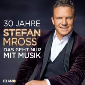 Stefan Mross - 30 Jahre Stefan Mross - Das geht nur mit Musik