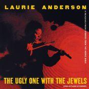 Laurie Anderson - The Ugly One with the Jewels
