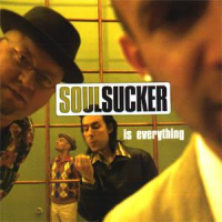 Soul Sucker - Is everything