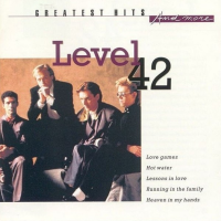 Level 42 - Greatest Hits And More