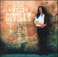 Willy DeVille - The Willy Deville Acoustic Trio In Berlin