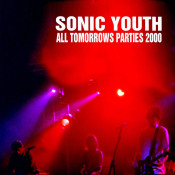 Sonic Youth - All Tomorrows Parties 2000