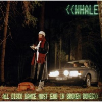 Whale - All Disco Dance Must End In Broken Bones