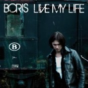 Boris - Live My Life