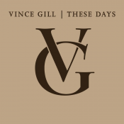 Vince Gill - These Days