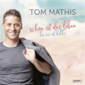 Tom Mathis - Schön ist das Leben - La vie est belle!