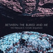 Between The Buried And Me (BTBAM) - The Parallax II: Future Sequence