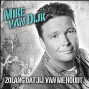 Mike Van Dijk - Zolang dat jij van me houdt