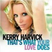 Kerry Harvick - That's What Your Love Does