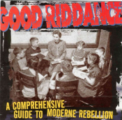 Good Riddance - Comprehensive Guide to Moderne Rebellion