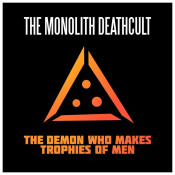 The Monolith Deathcult - The Demon Who Makes Trophies of Men