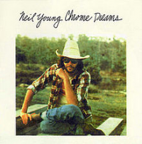 Neil Young - Chrome Dreams