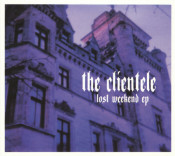 The Clientele - Lost Weekend - EP
