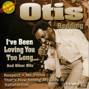 Otis Redding - I've Been Loving  You Too Long And Other Hits