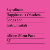 Styrofoam - Happiness Is Obsolete