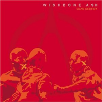 Wishbone Ash - Clan Destiny