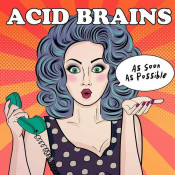 Acid Brains - As Soon As Possible