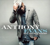 Anthony Evans - Real Life/Real Worship