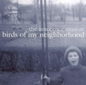 The Innocence Mission - Birds of My Neighborhood