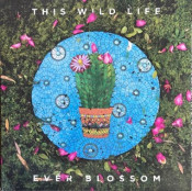 This Wild Life - Ever Blossom