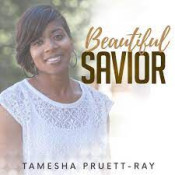 Tamesha Pruett-Ray - Beautiful Savior