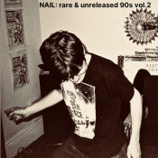 Nail - Rare & Unreleased 90s Vol?.?2