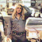 Larry Norman - Only Visiting This Planet