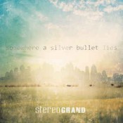 Stereo Grand - Somewhere A Silver Bullet Lies