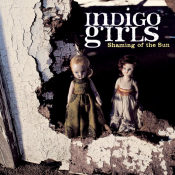 Indigo Girls - Shaming of the Sun