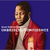 Sam Renascent - Unbridled Confidence