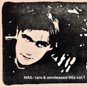Nail - Rare & Unreleased 90s Vol?.?1