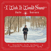 Dave Barnes - I Wish It Would Snow