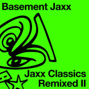 Basement Jaxx - Jaxx Classics Remixed II