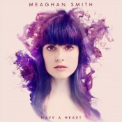 Meaghan Smith - Have A Heart