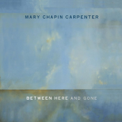 Mary Chapin Carpenter - Between Here and Gone