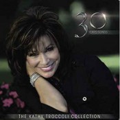 Kathy Triccoli - 30 Years/Songs: The Kathy Troccoli Collection