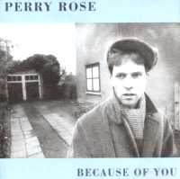 Perry Rose - Because Of You
