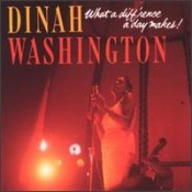Dinah Washington - What A Diff'rence A Day Makes!